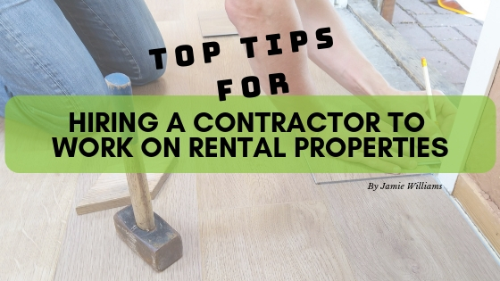 Tips for Hiring a Contractor to Work on Rental Properties